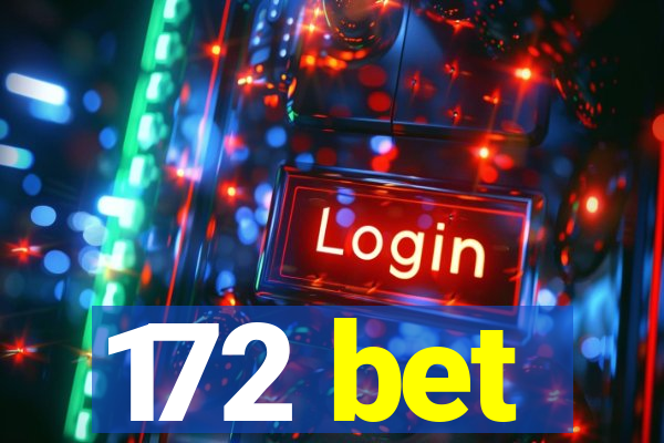 172 bet